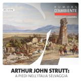 Focus – Arthur John Strutt: a piedi nell'Italia selvaggia