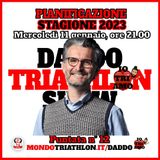 Daddo Triathlon Show puntata 12 - Pianificazione stagione 2023