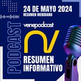 Resumen Meridiano Noticias Venevision - 24 de mayo de 2024