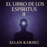 El Libro de los Espíritus II 🔮  Allan Kardec | Audiolibro Completo Segunda Parte