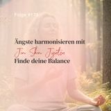 Ängste harmonisieren mit Jin Shin Jyutsu - Finde deine Balance | ca. 25 | Folge 173