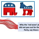 BHN Live:  Why the ‘red wave’ phenomenon did not pan out for the Republican Party, say these experts