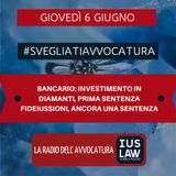 BANCARIO: INVESTIMENTO IN DIAMANTI, PRIMA SENTENZA – FIDEIUSSIONI, ANCORA UNA SENTENZA – #SvegliatiAvvocatura