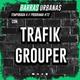 4X12 BARRAS URBANAS con Trafik y con Grouper (Episodio 72)