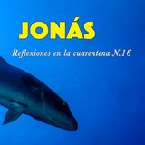 Jonás (Reflexiones en la cuarentena N.16)