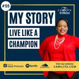 55: Camilita Nuttall | My Story - Live Like a Champion