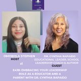 E438: How To Embrace Your Leadership Role As A School Educator And A Parent With Dr.Cynthia Rapaido