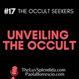 Unveiling the Occult - A Journey Into the Hidden World - The Occult Explained