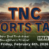 TNC Sports Talk I Friday February 6th, 2026