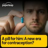 A pill for him promises a new era for contraception