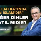 Kur'an'da Geçen 'Allah Katından Din İslam'dır' Ayetinin  Anlamı   AHMET KURUCAN