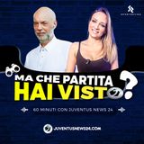 Ep. 2 - Verona-Juve 0-3: SAVONA e i giovani di MOTTA, finalmente VLAHOVIC | Ma che partita hai visto?