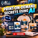Print-on-Demand Secrets Using AI
