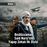 Bediüzzaman Said Nursi'nin Yapay Zekalı İlk Dizisi - Bölüm 1