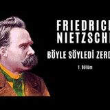 Friedrich Nietzsche - Böyle Söyledi Zerdüşt (1 4) - Sesli Kitap Dinle