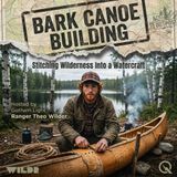 Bark Canoe Building - Master the ancient craft with Ranger Theo Wilder
