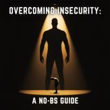 Overcoming INSECURITY: A No-BS Guide