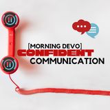 Confident Communication [Morning Devo]