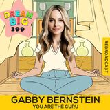 DB 399: Gabby Bernstein's Guide to Thriving in Tough Times: Happiness, Hope, and Healing