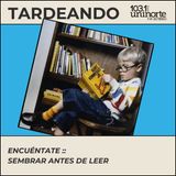 Encuéntate :: Sembrar antes de leer