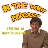 Episode 88: Comedian-Carlos Alvidrez