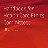 Handbook for Health Care Ethics Committees
