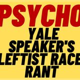 YALE Speaker's Insane Identitarian Rant