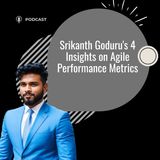 Srikanth Goduru's 4 Insights on Agile Performance Metrics