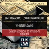 DIRITTO BANCARIO - USURA ED ANATOCISMO - WHISTLEBLOWING - Giovedì 30 Novembre 2017- ore 7.15 #svegliatiavvocatura