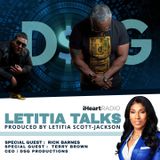 LETITIA TALKS, Hosted by Letitia Scott Jackson (G:  TANISHA DEAN, TERRY BROWN and RICK BARNES)