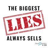 EPISODE: 398  "The Biggest Lies Always Sell."