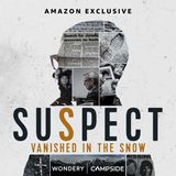 Wondery Presents Suspect Season 2 - Vanished In The Snow