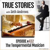 True Stories #432 - The Tempermental Musician