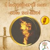 I Longobardi non solo sui libri: tra storia e leggenda