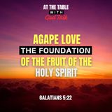 Agape Love: The Foundation of the Fruit of the Holy Spirit - Part 1