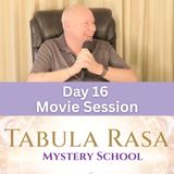 Day 16 - Movie Session: Anger Unmasked - Tabula Rasa Mystery School with David Hoffmeister