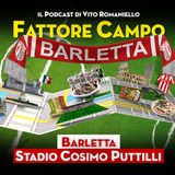 Ep 24 – Nella città della Disfida, i “cavalieri” di Barletta giocano allo stadio Puttilli
