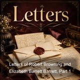 Letters of Robert Browning and Elizabeth Barrett Barrett Part 1 - Elizabeth Barrett Browning Robert Browning - Part 2