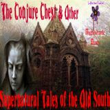 The Conjure Chest & Other Supernatural Tales of the Old South | Podcast