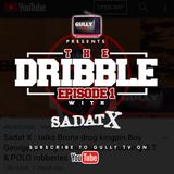 The Dribble Episode 1 with Sadat X