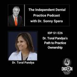 DIGRN Presents: The Independent Dental Practice Podcast - Guest Dr. Toral Pandya