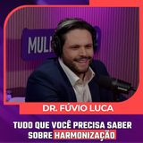 Mulheres Pod #095 |  DR. FÚVIO LUCA - Tudo Que Você Precisa Saber Sobre Harmonização Glútea e Tratamento de Celulite!