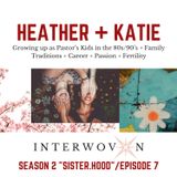 S2 E7: Heather + Katie