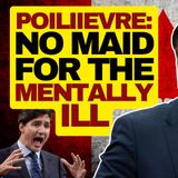 Poilievre Says NO To MAID For Mental Illness