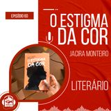 O estigma da cor (Jacira Monteiro) | Literário