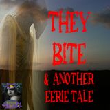 They Bite and Another Eerie Tale | Podcast