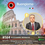 #164 Resgate a sua italianidade e seus direitos de ser italiano - com o professor Giovanni Bonato