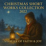 Christmas Short Works Collection: Stories of Faith, Hope, and Joy