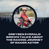 Greysen Everald Brown Talks About The Racing Journey Of Racer Actor