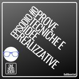 EPISODIO #0 PROVE TECNICHE E IDEE REALIZZATIVE